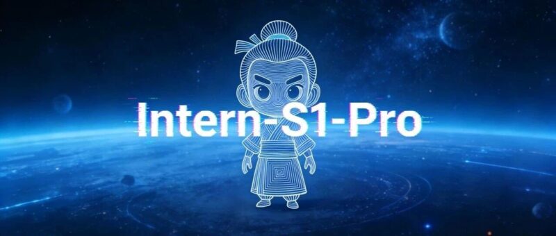 迈向AI4S 2.0，上海AI实验室开源书生1T Moe 科学大模型Intern-S1-Pro！-AI Express News