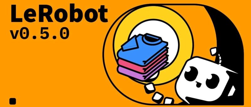 LeRobot v0.5.0 正式发布-AI Express News